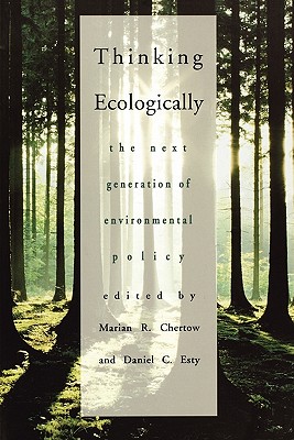 Thinking Ecologically: The Next Generation of Environmental Policy (Yale Fastback Series)