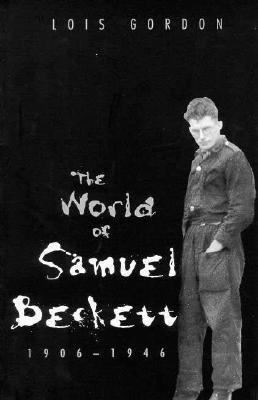 The World of Samuel Beckett, 1906-1946: 1906-46