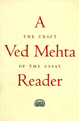 A Ved Mehta Reader: The Craft of the Essay