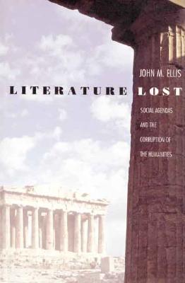 Literature Lost: Social Agendas and the Corruption of the Humanities (Revised)