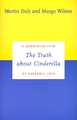 Image for The Truth about Cinderella: A Darwinian View of Parental Love (Darwinism Today series)