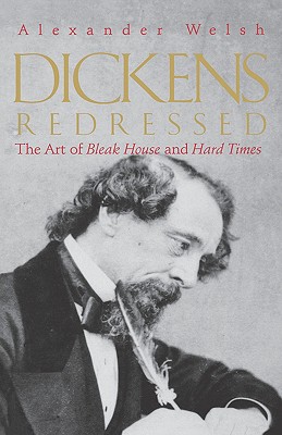 Dickens Redressed: The Art of Bleak House and Hard Times