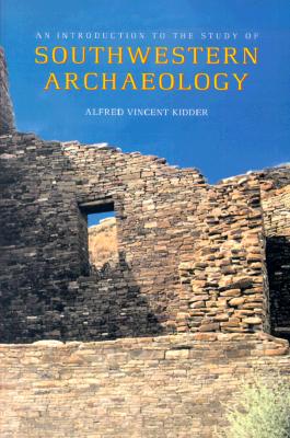 Introduction to the Study of Southwestern Archaeology, An (The Lamar Series in Western History)