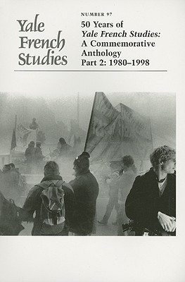 Yale French Studies, 97: 50 Years of Yale French Studies, A Commemorative Anthology Part 2: 1980-1998 (Pt. 2)