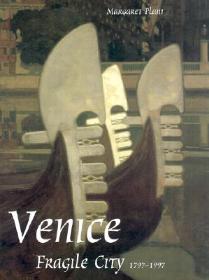 Venice, Fragile City: 1797-1997
