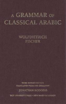 Image for A Grammar of Classical Arabic: Third Revised Edition