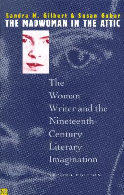 The Madwoman in the Attic: The Woman Writer and the Nineteenth-century Literacy Imagination