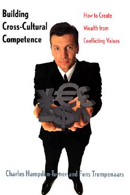 Building Cross-Cultural Competence: How to Create Wealth from Conflicting Values