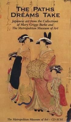 The Paths Dreams Take Japanese Art in the Collections of Mary Griggs Burke, CD-ROM