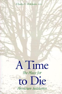 A Time to Die: The Place for Physician Assistance