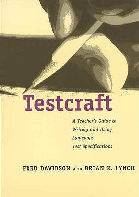 Testcraft: A Teachers Guide to Writing and Using Language Test Specifications