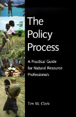 The Policy Process: A Practical Guide for Natural Resources Professionals
