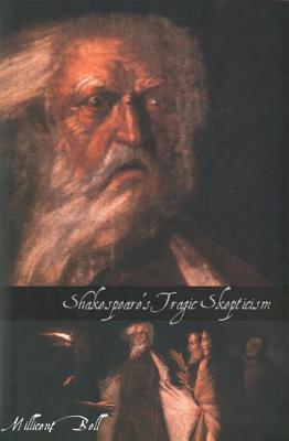 Shakespeares Tragic Skepticism