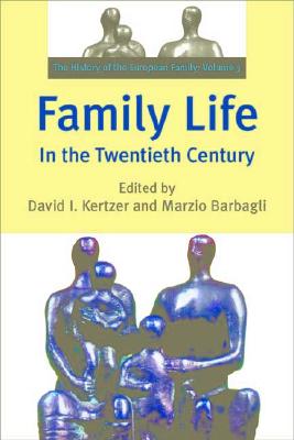 Family Life in the Twentieth Century: The History of the European Family Volume 3