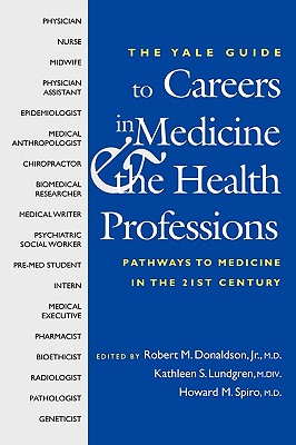 The Yale Guide to Careers in Medicine and the Health Professions: Pathways to Medicine in the 21st Century (The Institution for Social and Policy Studies)