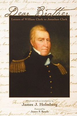 Image for Dear Brother: Letters of William Clark to Jonathan Clark
