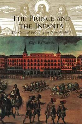 The Prince & the Infanta: The Cultural Politics of the Spanish Match