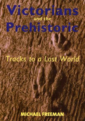 Victorians and the Prehistoric: Tracks to a Lost World