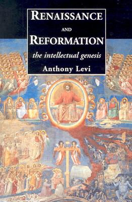 Renaissance and Reformation: The Intellectual Genesis