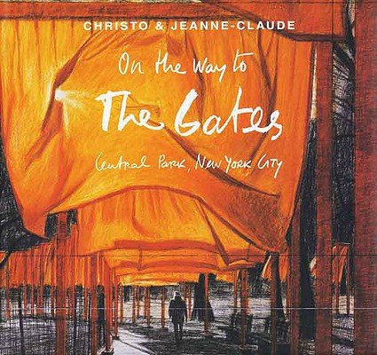 Christo and Jeanne-Claude: On the Way to The Gates, Central Park, New York City (Metropolitan Museum of Art Series)