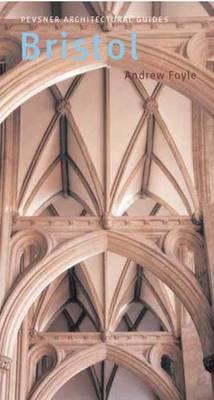 Bristol: Pevsner City Guide (Pevsner Architectural Guides: City Guides)