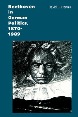 Beethoven in German Politics, 1870-1989
