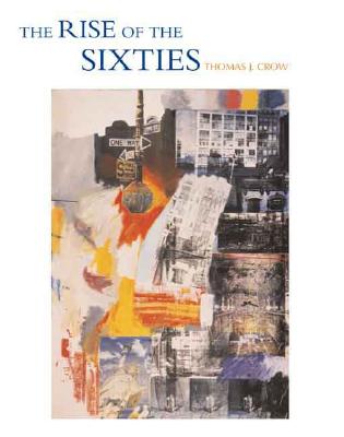 The Rise of the Sixties: American and European Art in the Era of Dissent
