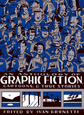 An Anthology of Graphic Fiction, Cartoons, and True Stories