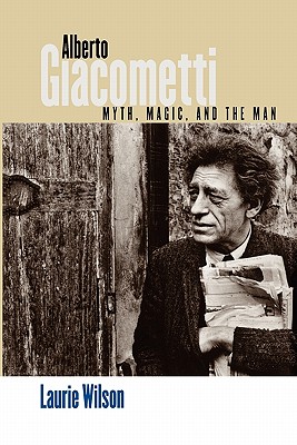 Alberto Giacometti: Myth, Magic, and the Man