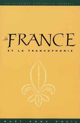 La France et la Francophonie (text w/DVD): Conversations with Native Speakers