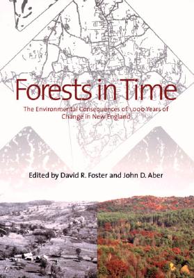 Image for Forests in Time: The Environmental Consequences of 1,000 Years of Change in New England