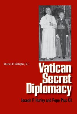 Vatican Secret Diplomacy: Joseph P. Hurley and Pope Pius XII