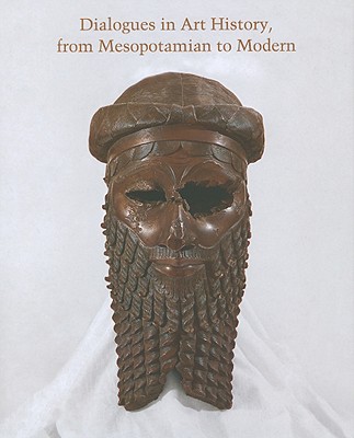 Dialogues in Art History, from Mesopotamian to Modern: Readings for a New Century (Studies in the History of Art Series)