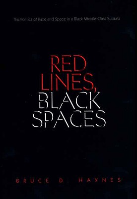 Red Lines, Black Spaces: The Politics of Race and Space in a Black Middle-Class Suburb