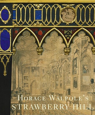 Horace Walpole's Strawberry Hill (The Lewis Walpole Series in Eighteenth-C)