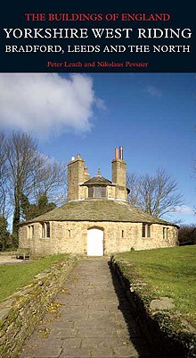 Yorkshire West Riding: Leeds, Bradford and the North (Pevsner Architectural Guides: Buildings of England)