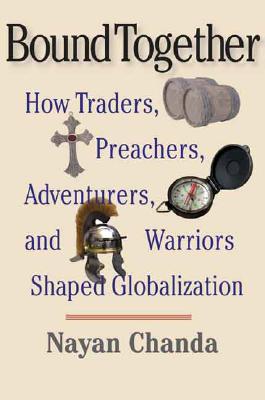 Image for Bound Together: How Traders, Preachers, Adventurers, and Warriors Shaped Globalization