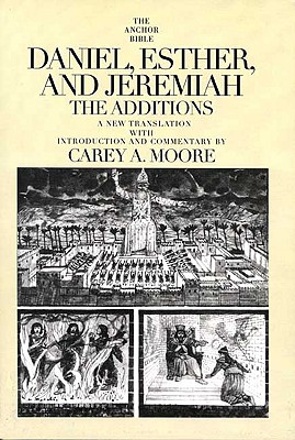 Daniel, Esther, and Jeremiah: The Additions (The Anchor Yale Bible Commentaries)