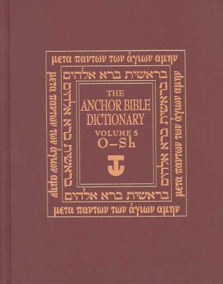 The Anchor Bible Dictionary, O-Sh: Volume 5