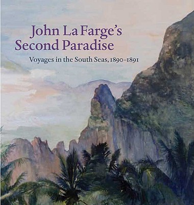 Image for John La Farge's Second Paradise: Voyages in the South Seas, 1890-1891
