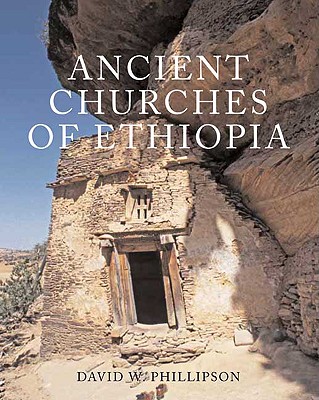 Ancient Churches of Ethiopia, David W. Phillipson Ancient Churches of Ethiopia, David W. Phillipson