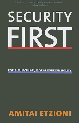 Security First: For a Muscular, Moral Foreign Policy