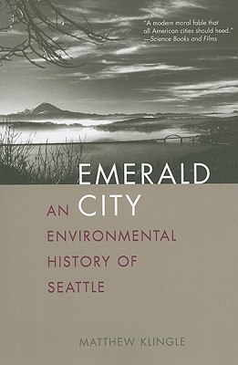 Emerald City: An Environmental History of Seattle (The Lamar Series in Western History)