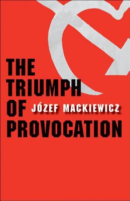 The Triumph of Provocation [Hardcover] Jozef Mackiewicz