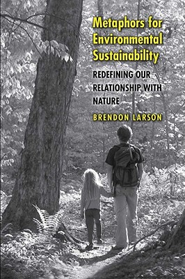 Metaphors for Environmental Sustainability: Redefining Our Relationship with Nature