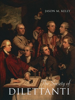 The Society of Dilettanti: Archaeology and Identity in the British Enlightenment (Paul Mellon Centre for Studies in British Series)