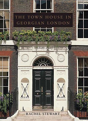 The Town House in Georgian London (Paul Mellon Centre for Studies in Britis)