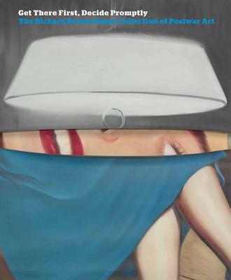 Get There First, Decide Promptly: The Richard Brown Baker Collection of Postwar Art