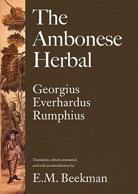 The Ambonese Herbal, Volume 1: Introduction and Book I: Containing All Sorts of Trees, That Bear Edible Fruits, and Are Husbanded by People