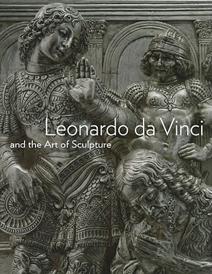 Leonardo da Vinci and the Art of Sculpture